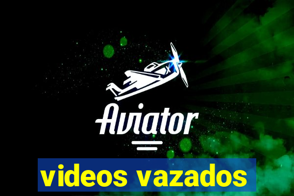 videos vazados